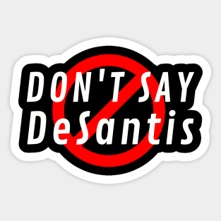 Don't Say DeSantis Sticker